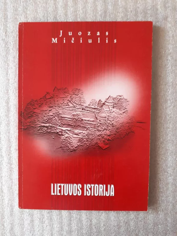 Lietuvos istorija - Juozas Mičiulis, knyga