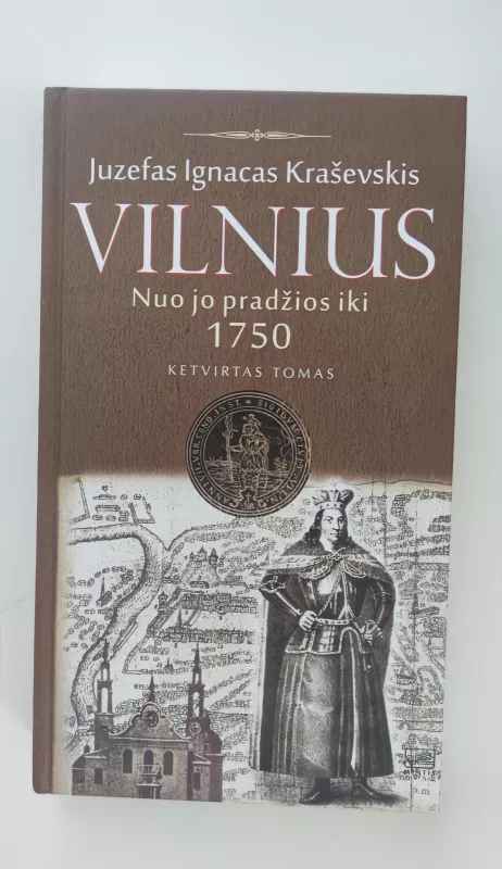 Vilnius nuo jo pradžios iki 1750. 4 tomas - JUZEFAS IGNACAS KRAŠEVSKIS, knyga 3