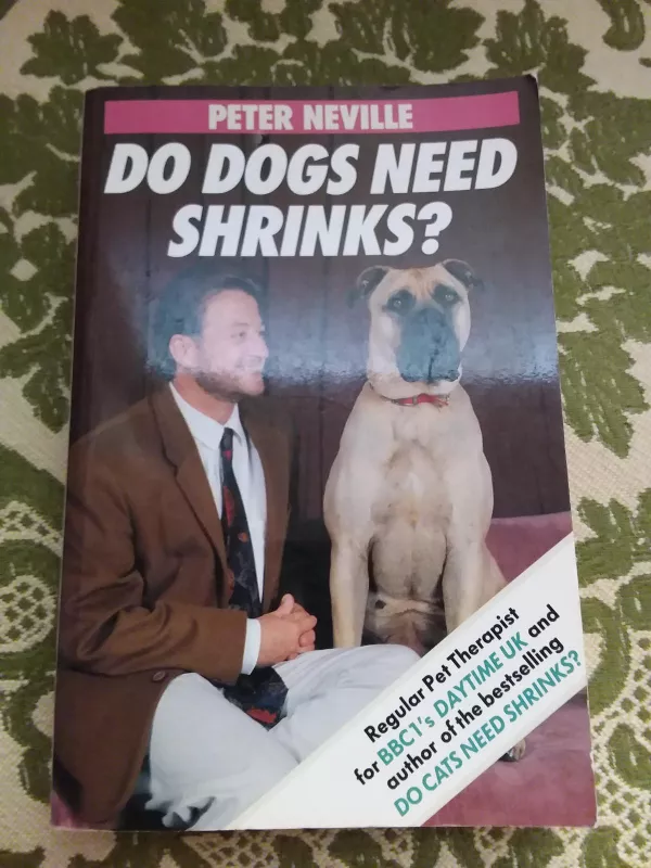 Do Dogs Need Shrinks? - Peter Neville, knyga 2