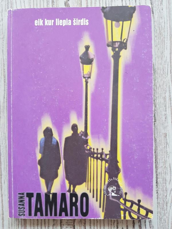 Eik, kur liepia širdis - Susanna Tamaro, knyga 3