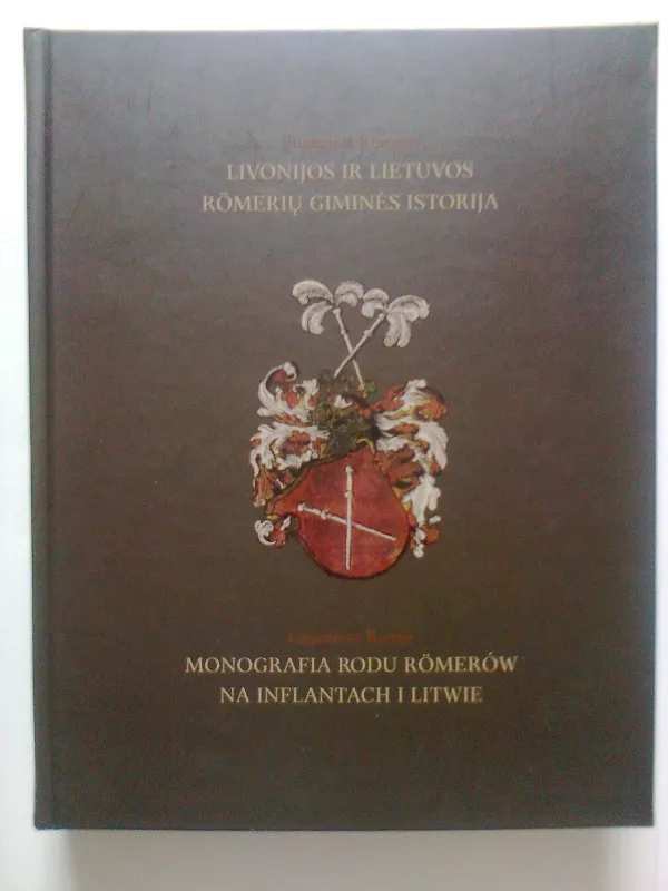 Livonijos ir Lietuvos Römerių giminės istorija - Eugenijus Romeris, knyga