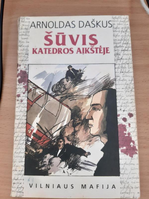 Šūvis katedros aikštėje. Villniaus mafija - Arnoldas Daškus, knyga 3