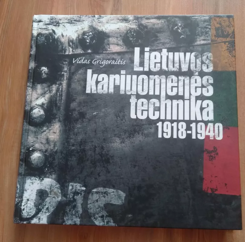 Lietuvos kariuomenės technika 1918-1940 - Vidas Grigoraitis, knyga