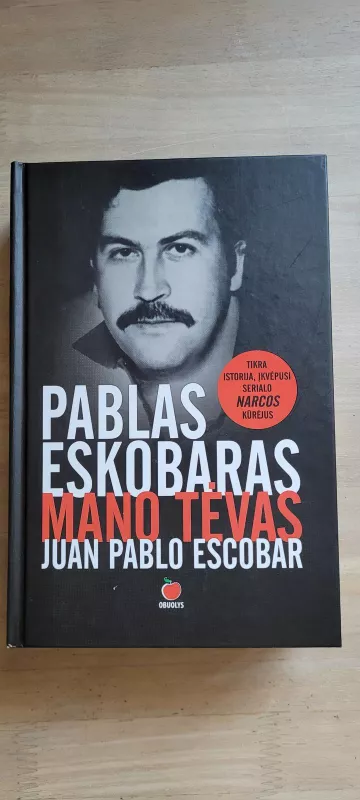 PABLAS ESKOBARAS – MANO TĖVAS - Juan Pablo Escobar, knyga 3