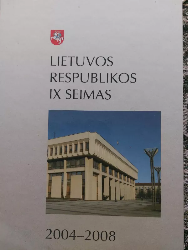 Lietuvos Respublikos IX Seimas 2004 - 2008 - Autorių Kolektyvas, knyga