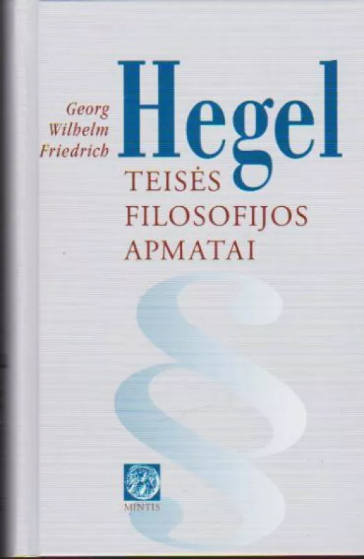 Teisės filosofijos apmatai - Georg Vilhelm Fridrich Hegel, knyga