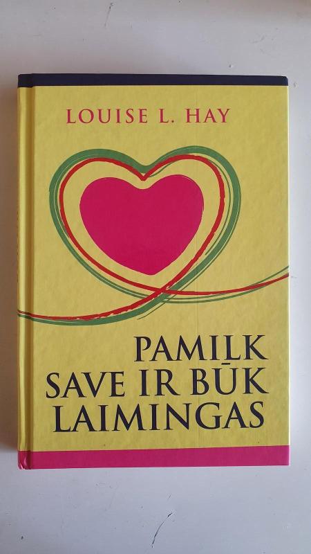 pamilk save ir būk laimingas - Louise L. Hay, knyga