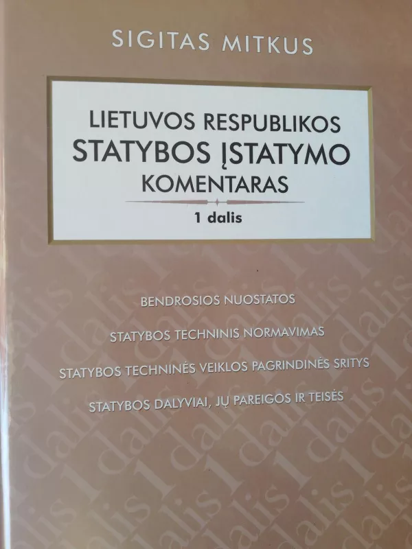 Lietuvos Respublikos statybos įstatymo komentaras 1 dalis - Sigitas Mitkus, knyga