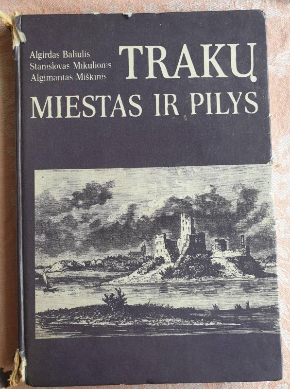 Trakų miestas ir pilys - A. Baliulis, S.  Mikulionis, A.  Miškinis, knyga 3