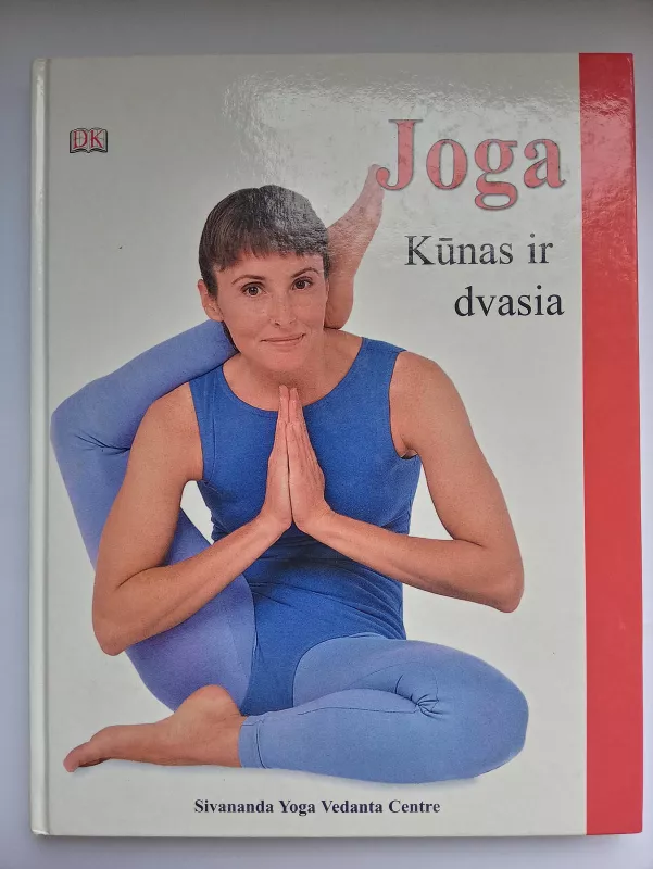 Joga. Kūnas ir dvasia - Sivanda Yoga Vedanta Centre, knyga 4