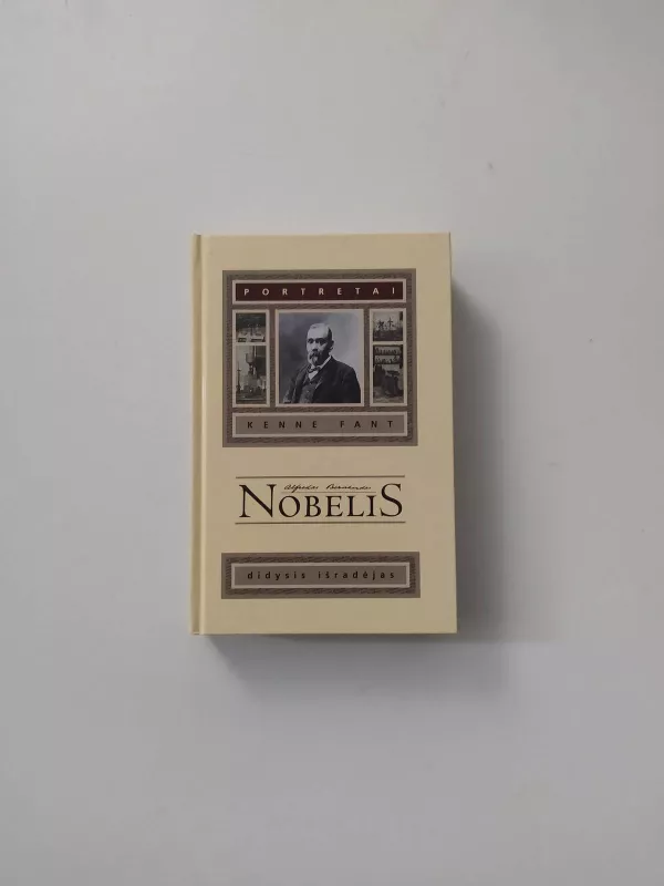Alfredas Bernhardas Nobelis: didysis išradėjas - Kenne Fant, knyga