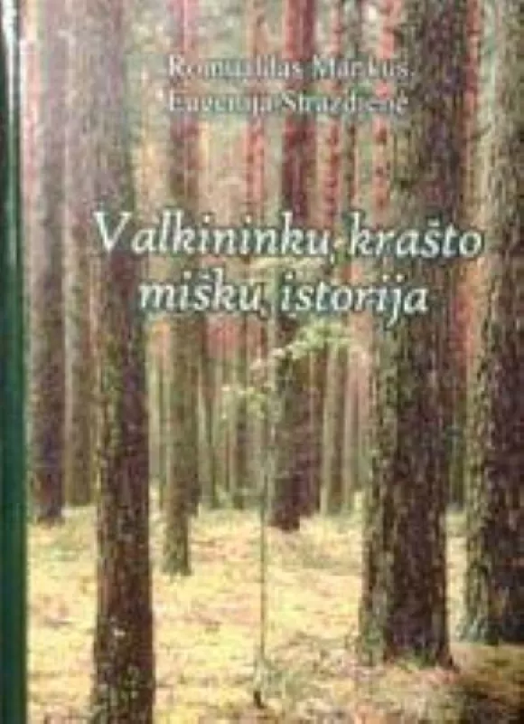 Valkininkų krašto miškų istorija - Romualdas Mankus, Eugenija  Strazdienė, knyga
