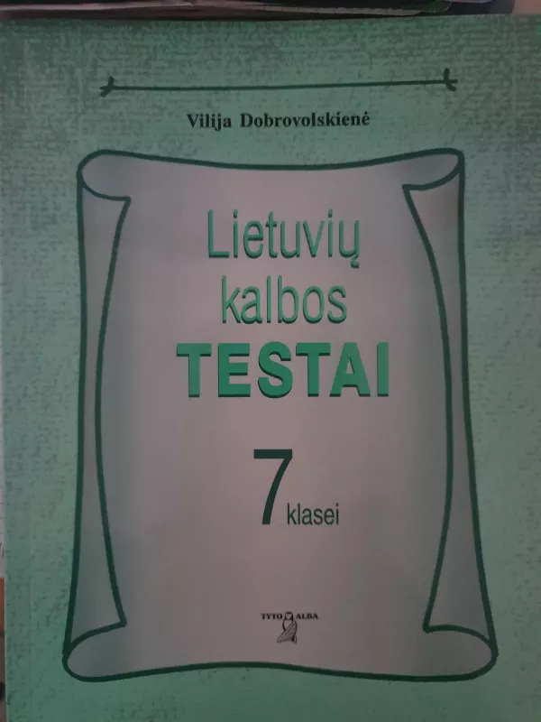 Lietuvių kalbos testai VII kl. - Vilija Dobrovolskienė, knyga