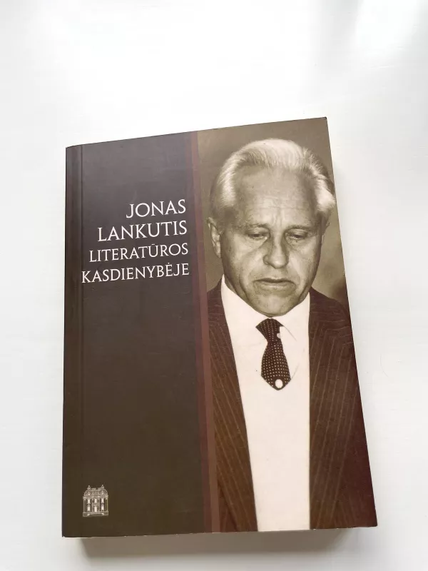 Jonas Lankutis literatūros kasdienybėje - Autorių Kolektyvas, knyga