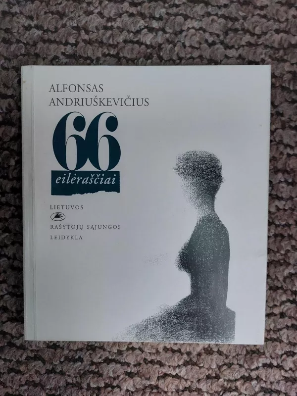 Šešiasdešimt šeši eilėraščiai (66 eilėraščiai) - Alfonsas Andriuškevičius, knyga