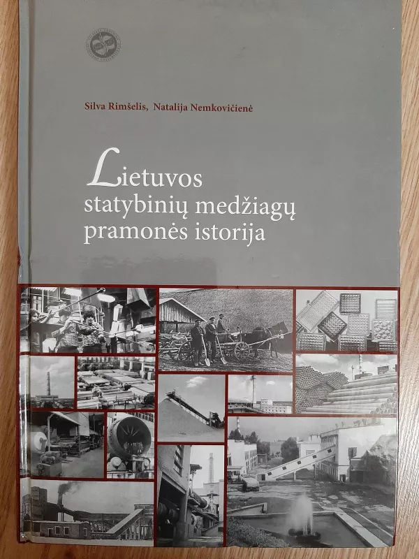 Lietuvos statybinių medžiagų pramonės istorija - Autorių Kolektyvas, knyga