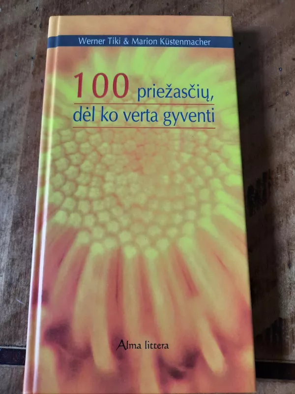 100 priežasčių, dėl ko verta gyventi - Werner Tiki, Marion  Kustenmacher, knyga 4