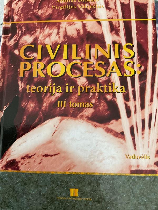 Civilinis procesas: teorija ir praktika (III tomas) - Artūras Driukas, Virgilijus  Valančius, knyga