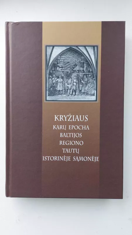 Kryžiaus karų epocha Baltijos regiono tautų istorinėje sąmonėje - R. R. Trimonienė, ir kiti , knyga