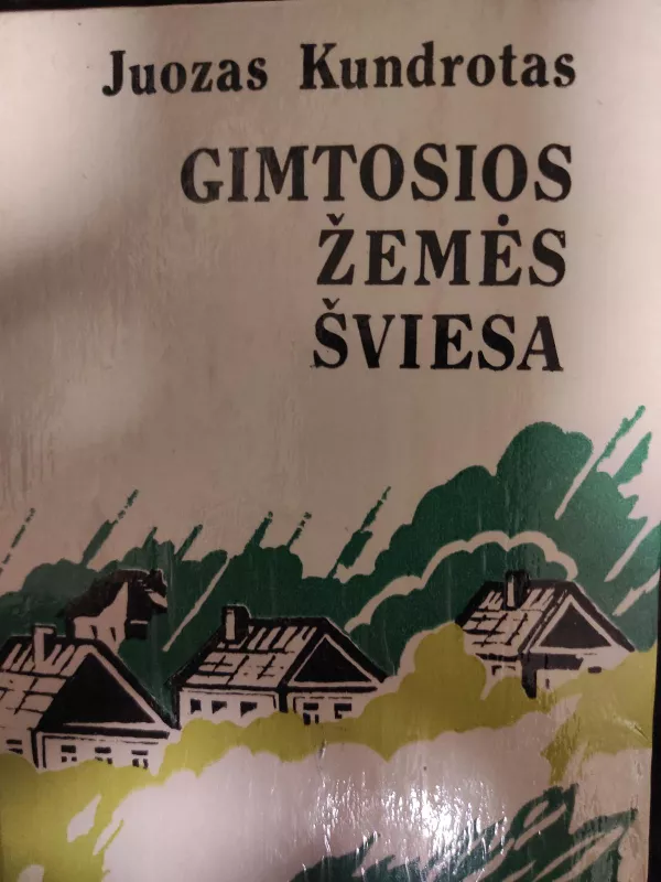 GIMTOSIOS ŽEMĖS ŠVIESA - Juozas Kundrotas, knyga