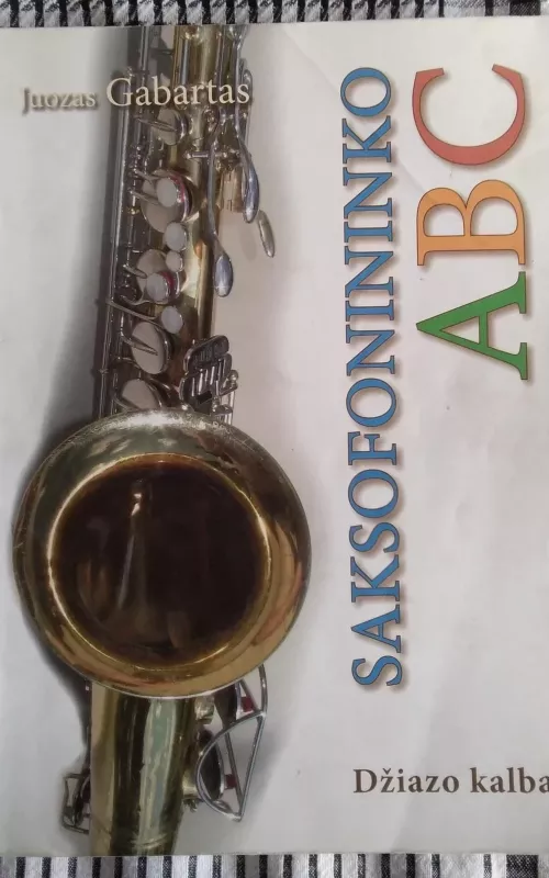 Saksofonininko ABC - Juozas Gabartas, knyga 2