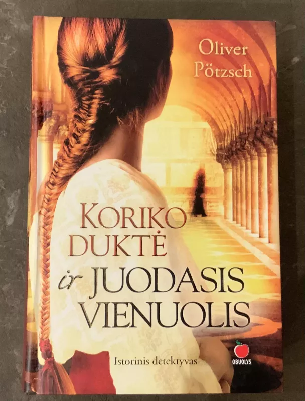 Koriko duktė ir juodasis vienuolis - Oliver Pötzsch, knyga