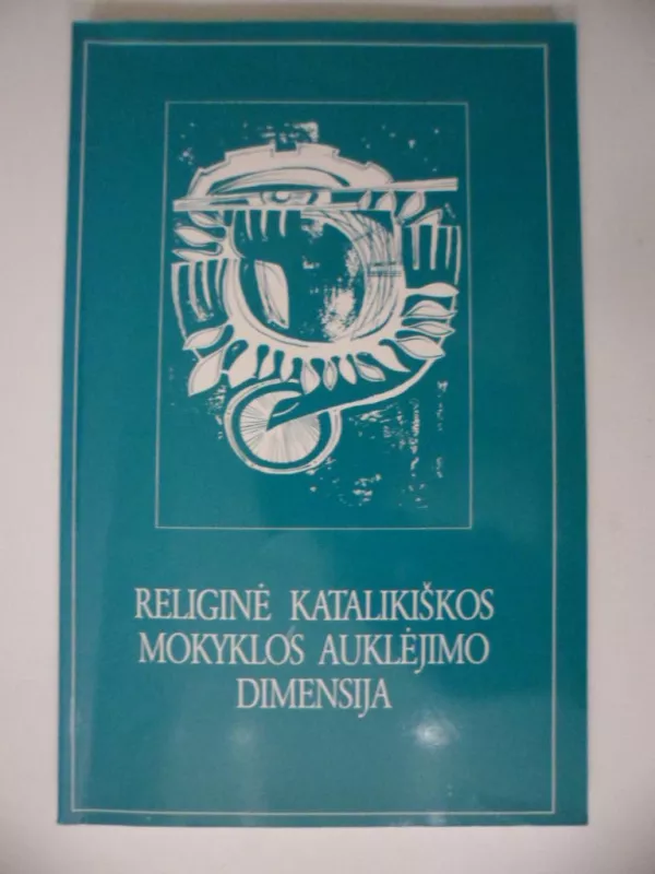 Religinė katalikiškos mokyklos auklėjimo dimensija - S. Tamkevičius, knyga 3