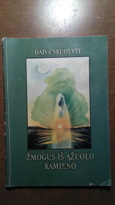 Žmogus iš ąžuolo kamieno - Daiva Skuolytė, knyga