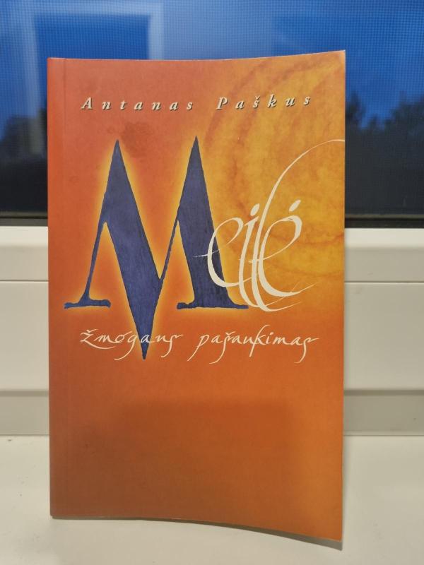 Meilė žmogaus pašaukimas - Antanas Paškus, knyga 3