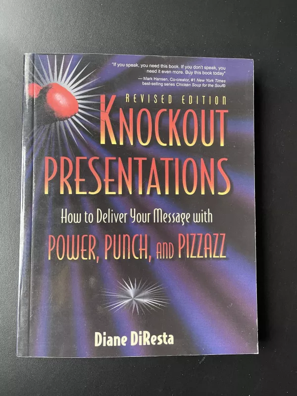 Knockout presentations. How to Deliver Your Message with Power, Punch, and Pizzazz - Diane DiResta, knyga 2