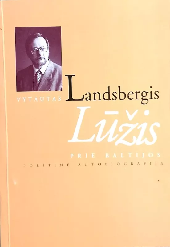 Lūžis prie Baltijos: Politinė autobiografija - Vytautas Landsbergis, knyga