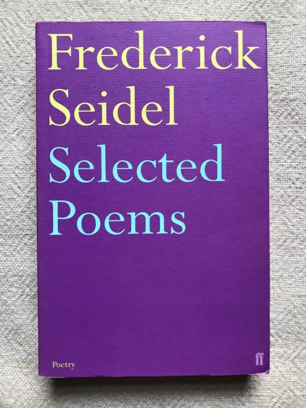 Selected Poems of Frederick Seidel - Frederick Seidel, knyga
