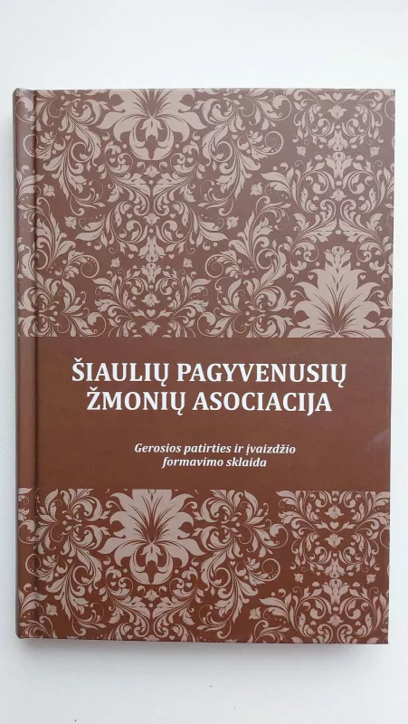 Šiaulių pagyvenusių žmonių asociacija - Autorių Kolektyvas, knyga