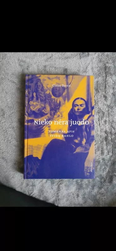 Nieko nėra juodo: romanas apie Fridą Kahlo - Claire Berest, knyga 3
