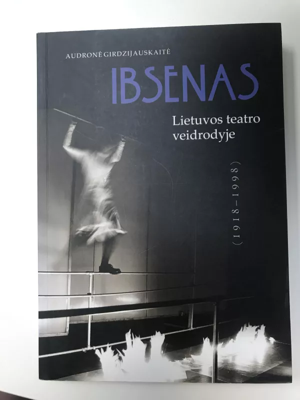 Ibsenas Lietuvos teatro veidrodyje 1918–1998 m. - Audronė Girdzijauskaitė, knyga 3
