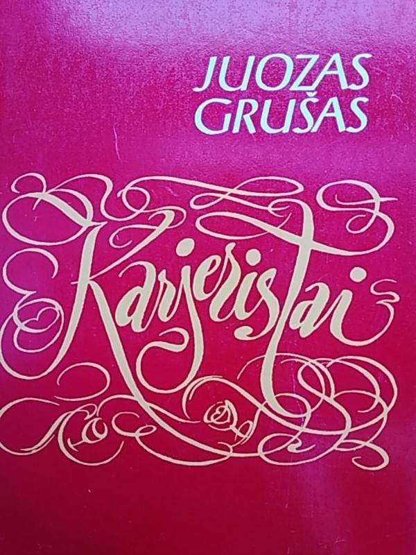 Karjeristai - Juozas Grušas, knyga 3