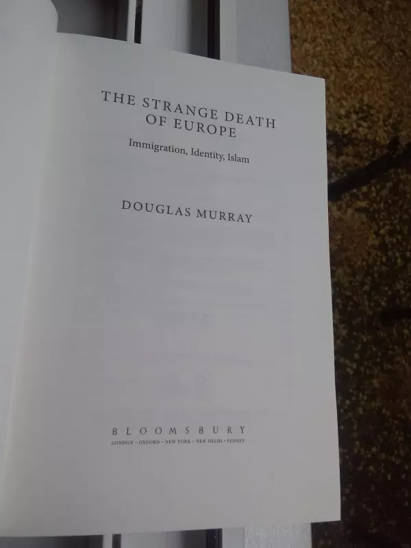 The Strange Death of Europe: Immigration, Identity, Islam - Douglas Murray, knyga 6