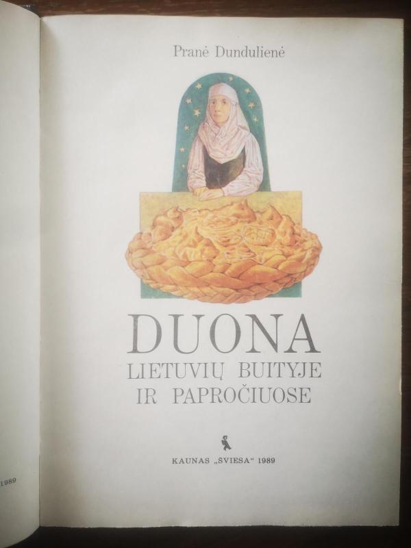 Duona lietuvių buityje ir papročiuose - Pranė Dundulienė, knyga 4