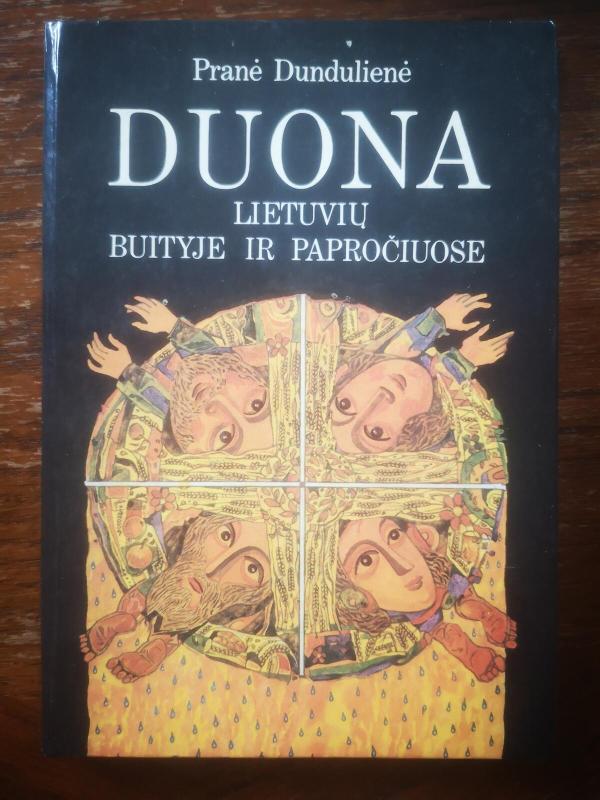 Duona lietuvių buityje ir papročiuose - Pranė Dundulienė, knyga 2