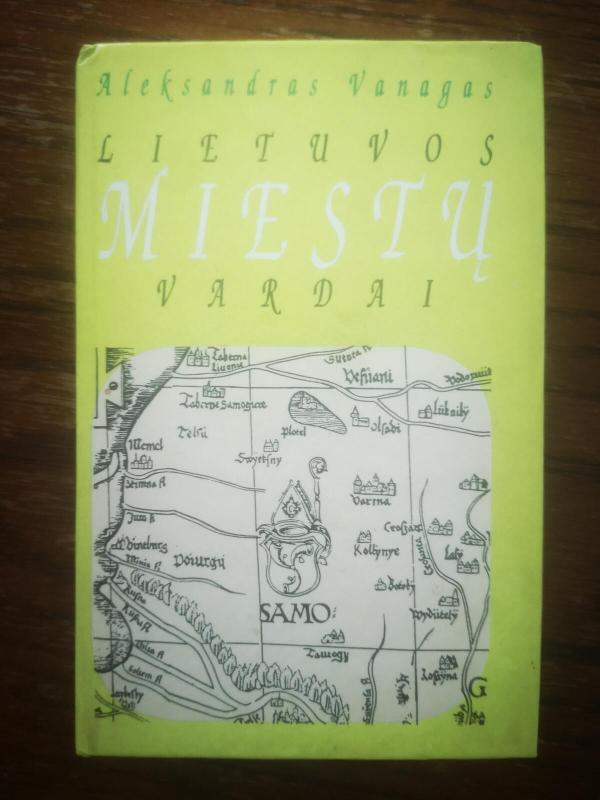 Lietuvos miestų vardai - Aleksandras Vanagas, knyga 4