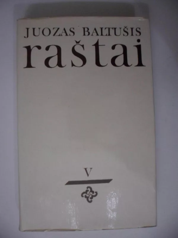 Raštai (V tomas) - Juozas Baltušis, knyga