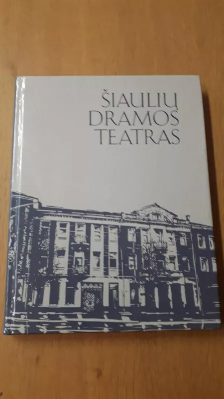 Šiaulių dramos teatras - Autorių Kolektyvas, knyga 3