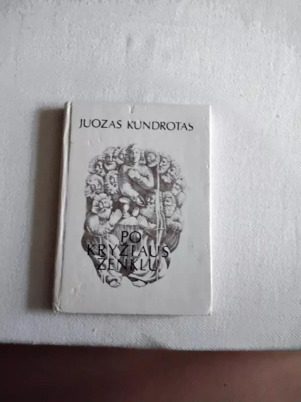 Po kryžiaus ženklu - Juozas Kundrotas, knyga 5