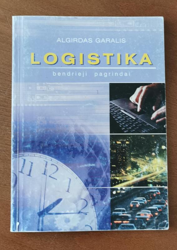 Logistika: bendrieji pagrindai - Algirdas Garalis, knyga 3