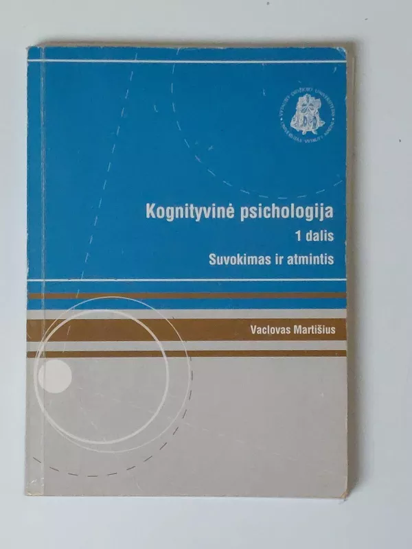 Kognityvinė psichologija (1 dalis): Suvokimas ir atmintis - Vaclovas Martišius, knyga