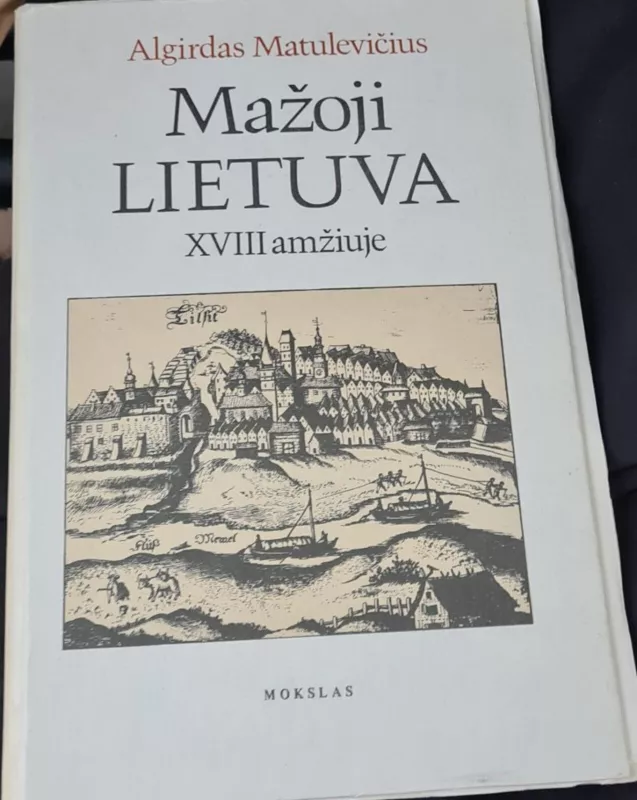 Mažoji Lietuva XVIII amžiuje - Algirdas Matulevičius, knyga 3