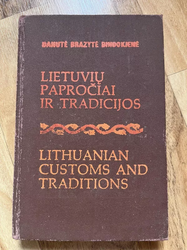 Lietuvių papročiai ir tradicijos - Danutė Brazytė-Bindokienė, knyga
