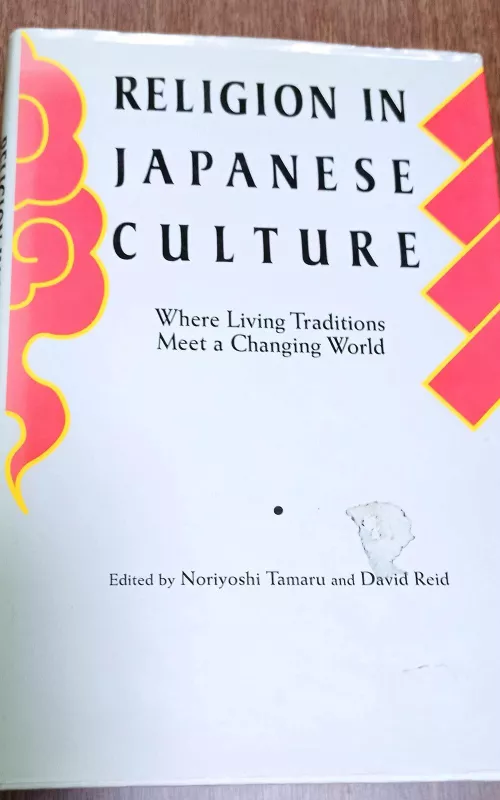 Religion in Japanese Culture: Where Living Traditions Meet a Changing World - Noriyoshi Tamaru, knyga 2