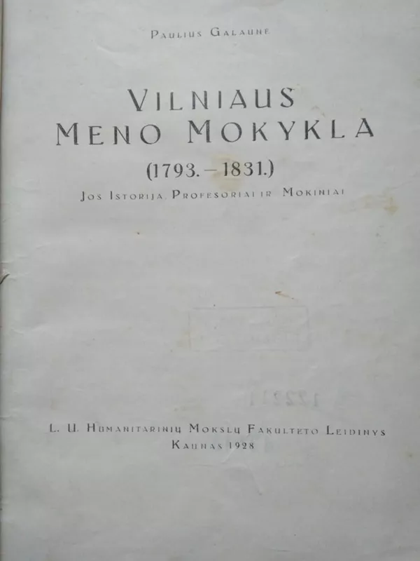 Vilniaus meno mokykla (1793-1831): Jos istorija, profesoriai ir mokiniai - Paulius Galaunė, knyga 5