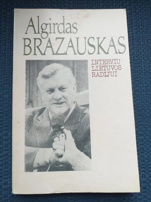 Interviu Lietuvos radijui - Algirdas Brazauskas, knyga 4
